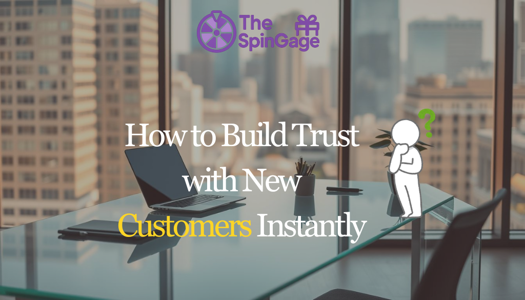 How to Build Instant Trust with New Customers (Proven Tactics)